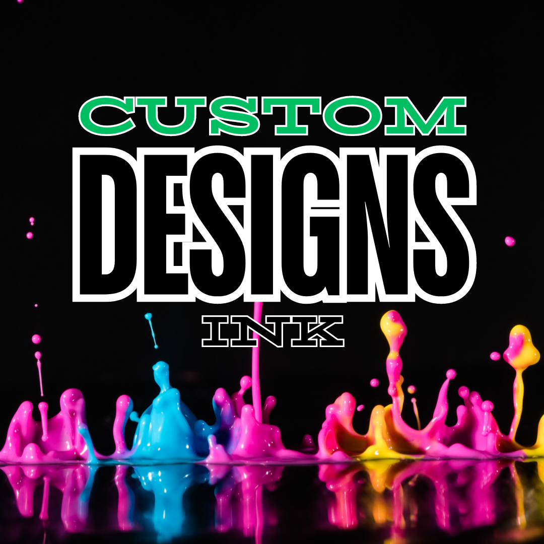 Custom Designs - INK